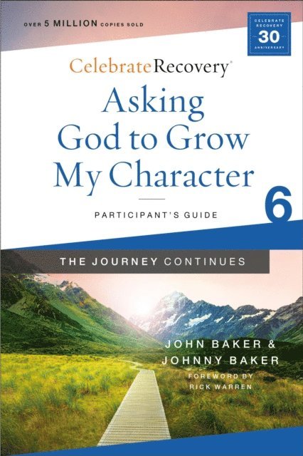 Johnny Baker, John Baker - Asking God to Grow My Character: The Journey Continues, Participant's Guide 6, E-bok
