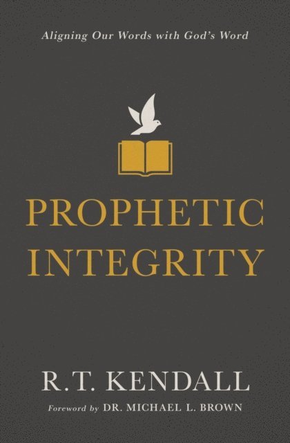 R.T. Kendall - Prophetic Integrity, E-bok