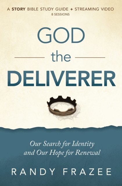 Randy Frazee - God the Deliverer Bible Study Guide plus Streaming Video, E-bok