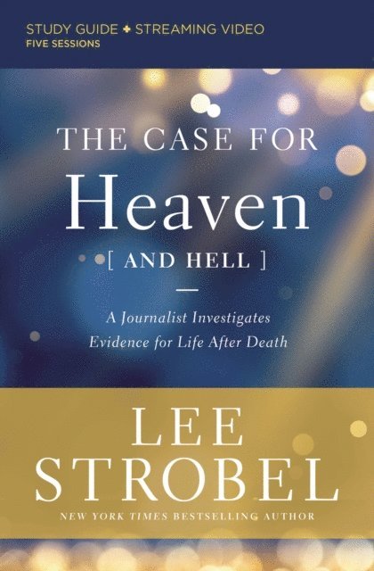 Lee Strobel - Case for Heaven (and Hell) Bible Study Guide plus Streaming Video, E-bok