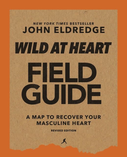 John Eldredge - Wild at Heart Field Guide, Revised Edition, E-bok