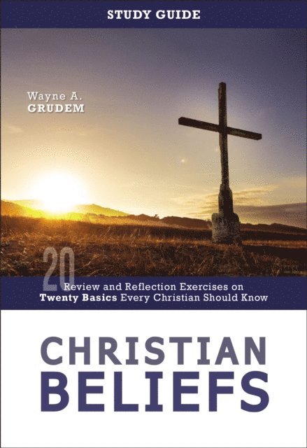 Wayne A. Grudem - Christian Beliefs Study Guide, E-bok