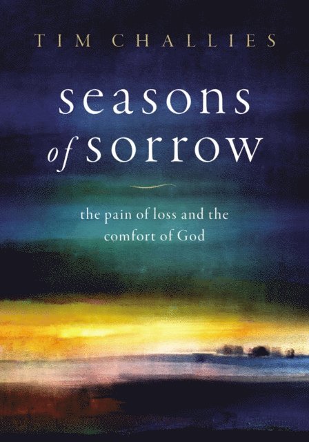 Tim Challies - Seasons of Sorrow, E-bok