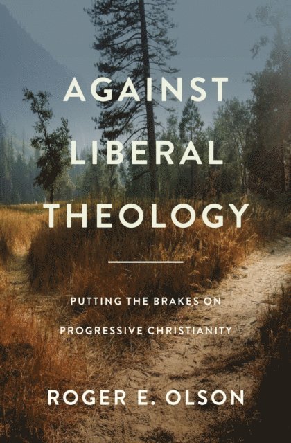 Roger E. Olson - Against Liberal Theology, E-bok