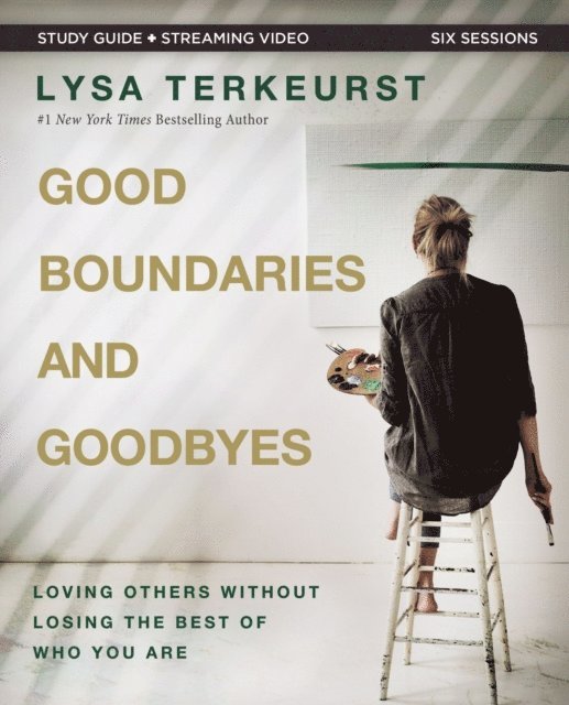 Lysa TerKeurst - Good Boundaries and Goodbyes Bible Study Guide plus Streaming Video, E-bok
