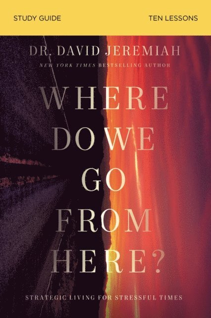 Dr.  David Jeremiah - Where Do We Go From Here? Bible Study Guide, E-bok