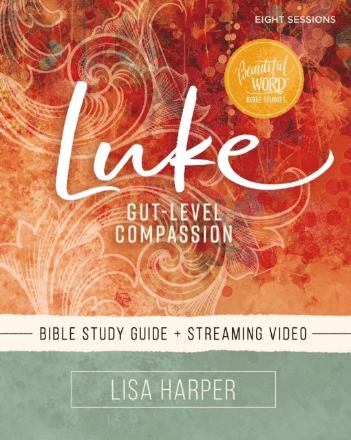 Lisa Harper - Luke Bible Study Guide plus Streaming Video, E-bok