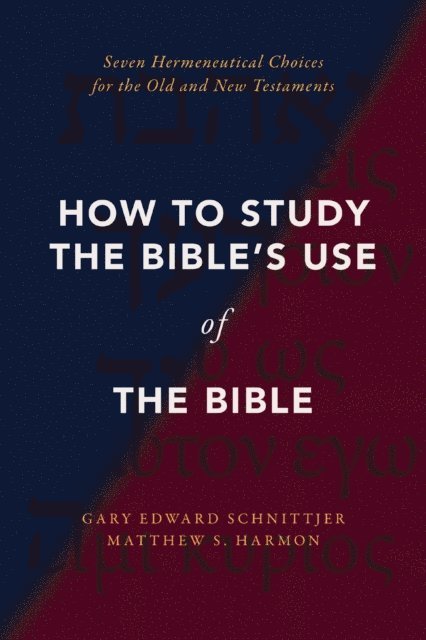Matthew S. Harmon, Gary Edward Schnittjer - How to Study the Bible's Use of the Bible, E-bok