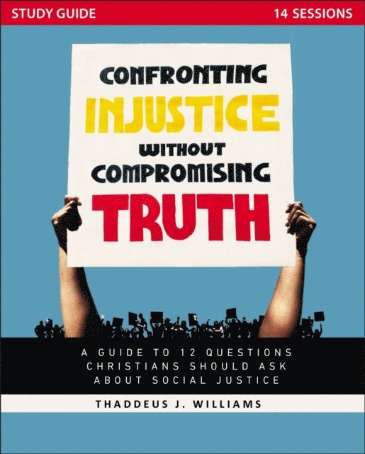 Thaddeus J. Williams - Confronting Injustice without Compromising Truth Study Guide, E-bok