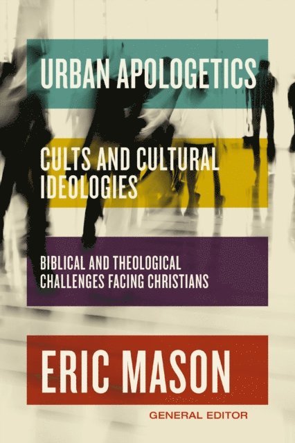 Eric Mason - Urban Apologetics: Cults and Cultural Ideologies, E-bok
