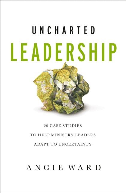 Angie Ward - Uncharted Leadership, E-bok