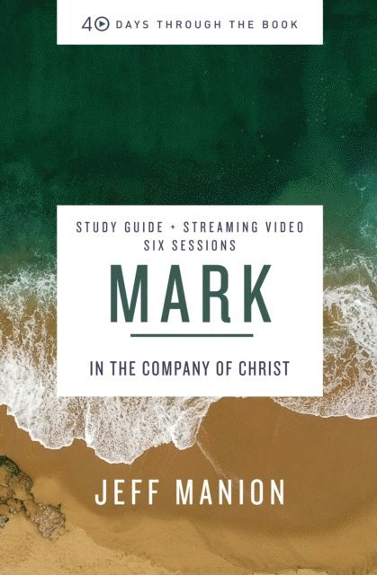 Jeff Manion - Mark Bible Study Guide plus Streaming Video, E-bok