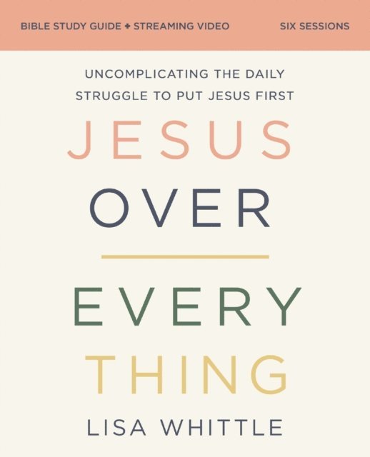 Lisa Whittle - Jesus Over Everything Bible Study Guide plus Streaming Video, Updated Edition, E-bok. Tillgänglighet: Lägg i varukorg