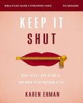 Keep It Shut Bible Study Guide plus Streaming Video, Updated Edition