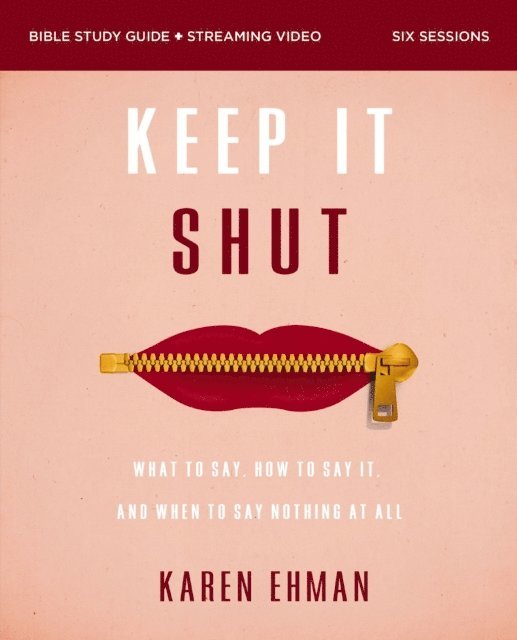 Karen Ehman - Keep It Shut Bible Study Guide plus Streaming Video, Updated Edition, E-bok