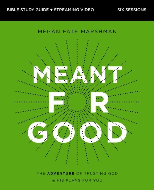 Megan Fate Marshman - Meant for Good Bible Study Guide plus Streaming Video, Updated Edition, E-bok