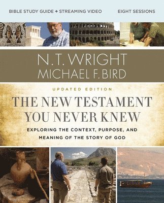 Michael F. Bird, N. T. Wright - New Testament You Never Knew Bible Study Guide plus Streaming Video, Updated Edition, E-bok