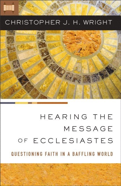 Christopher J. H. Wright - Hearing the Message of Ecclesiastes, E-bok
