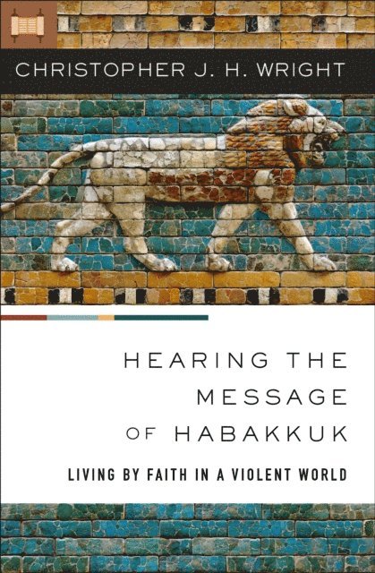 Christopher J. H. Wright - Hearing the Message of Habakkuk, E-bok