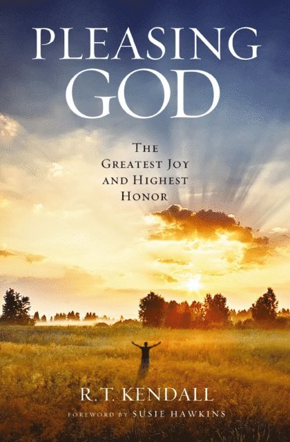 R.T. Kendall - Pleasing God, E-bok