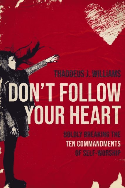 Thaddeus J. Williams - Don't Follow Your Heart, E-bok