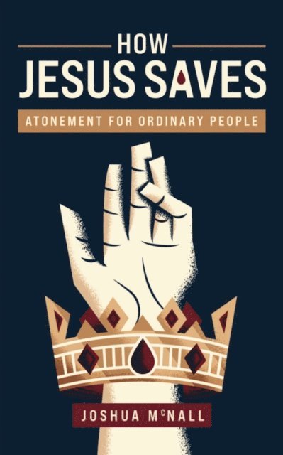 Joshua  M. McNall - How Jesus Saves, E-bok