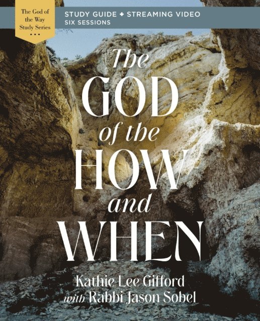Kathie Lee Gifford - God of the How and When Bible Study Guide plus Streaming Video, E-bok