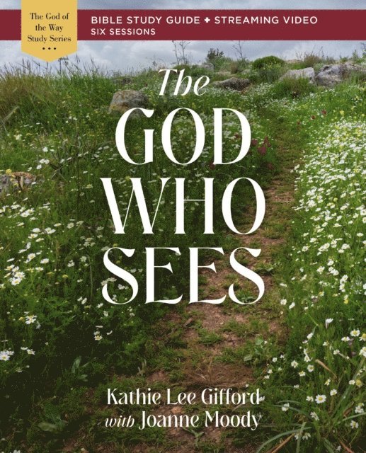Kathie Lee Gifford - God Who Sees Bible Study Guide plus Streaming Video, E-bok