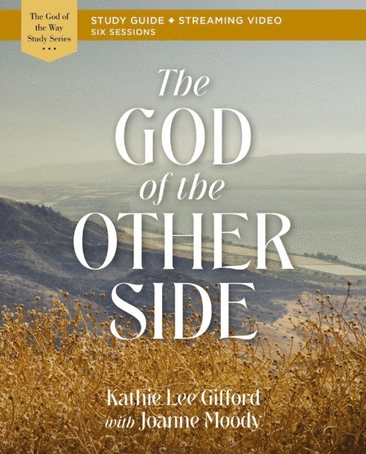 Kathie Lee Gifford - God of the Other Side Bible Study Guide plus Streaming Video, E-bok