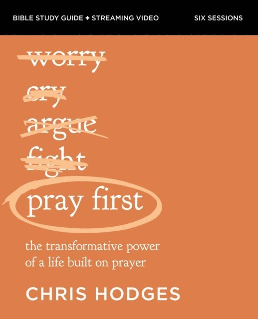 Chris Hodges - Pray First Bible Study Guide plus Streaming Video, E-bok
