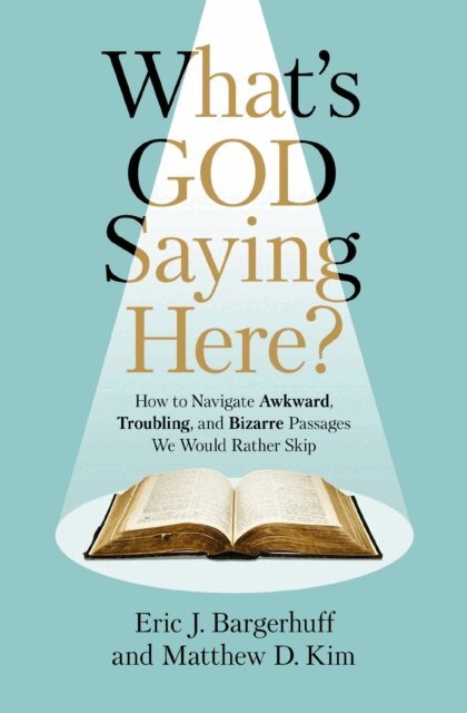 Matthew D. Kim, Eric J. Bargerhuff - What's God Saying Here?, E-bok