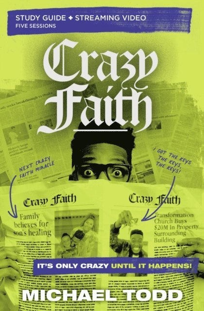 Michael Todd - Crazy Faith Bible Study Guide plus Streaming Video, E-bok