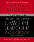 21 Irrefutable Laws of Leadership Workbook 25th Anniversary Edition