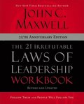 The 21 Irrefutable Laws of Leadership Workbook 25th Anniversary Edition