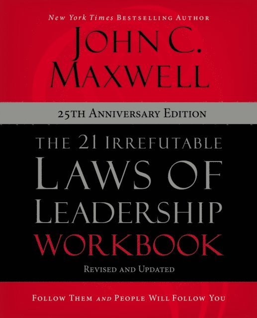 John C. Maxwell - 21 Irrefutable Laws of Leadership Workbook 25th Anniversary Edition, E-bok