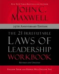 21 Irrefutable Laws of Leadership Workbook 25th Anniversary Edition