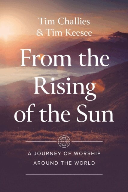 Tim Keesee, Tim Challies - From the Rising of the Sun, E-bok