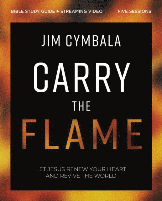 Jim Cymbala - Carry the Flame Bible Study Guide plus Streaming Video, E-bok