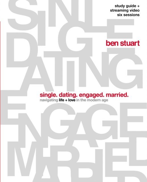 Ben Stuart - Single, Dating, Engaged, Married Bible Study Guide plus Streaming Video, E-bok