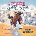 Rosie's Wild Ride: Chasing Big Rodeo Dreams