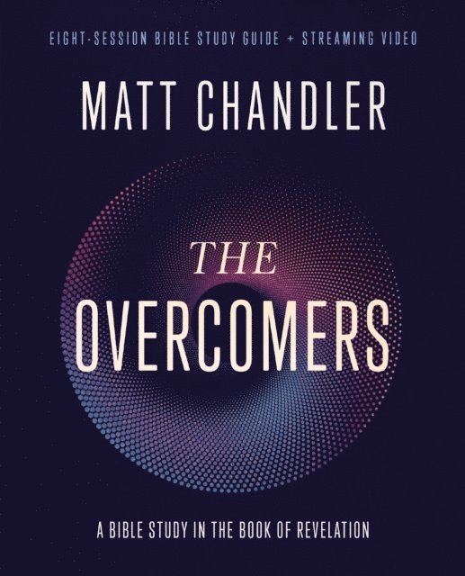 Matt Chandler - Overcomers Bible Study Guide plus Streaming Video, E-bok
