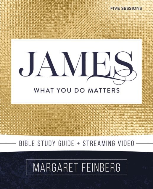 Margaret Feinberg - James Bible Study Guide plus Streaming Video, E-bok