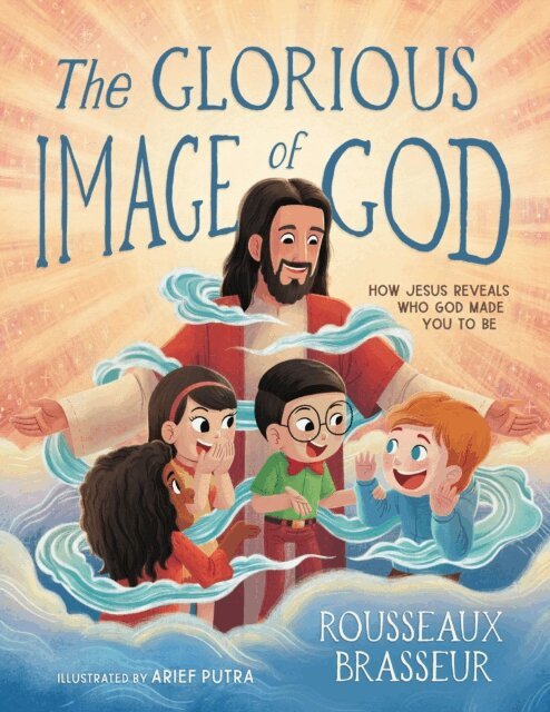 Rousseaux Brasseur - Glorious Image of God, E-bok