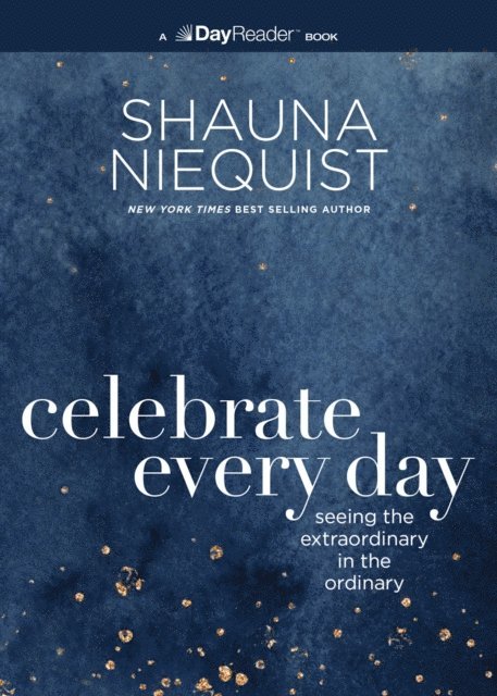 Shauna Niequist - Celebrate Every Day, E-bok