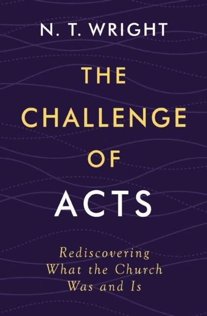 N. T. Wright - Challenge of Acts, E-bok
