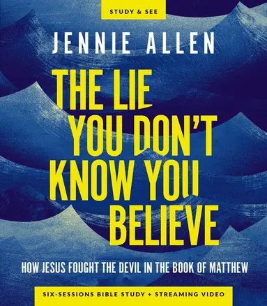 Lie You Don't Know You Believe Bible Study Guide plus Streaming Video