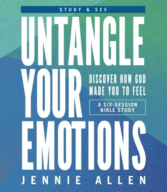 Jennie Allen - Untangle Your Emotions Bible Study Guide plus Streaming Video, E-bok