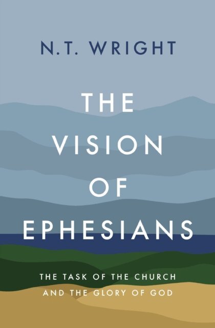 N. T. Wright - Vision of Ephesians, E-bok