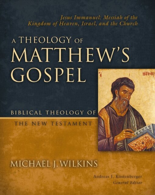 Michael J. Wilkins - Theology of Matthew's Gospel, E-bok