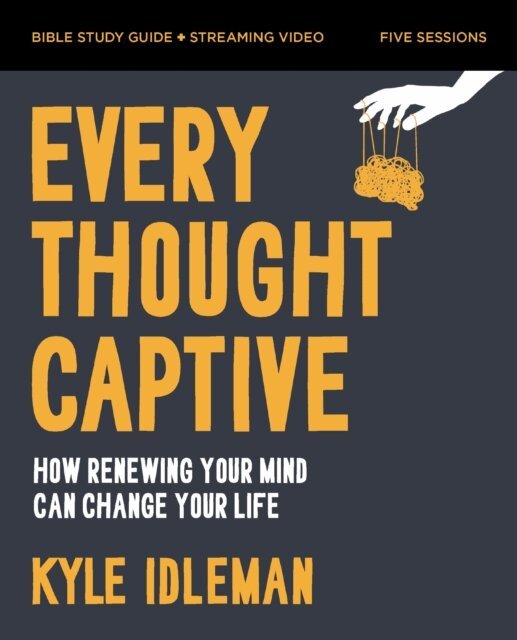 Kyle Idleman - Every Thought Captive Bible Study Guide plus Streaming Video, E-bok